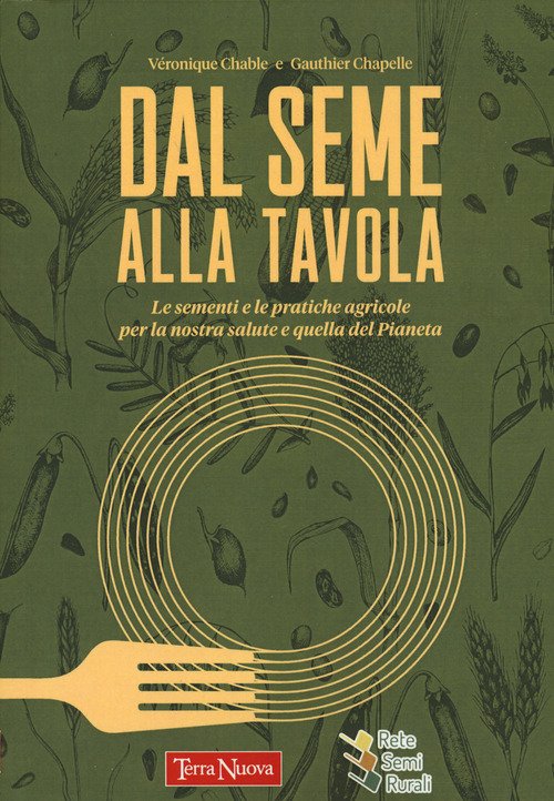 Dal seme alla tavola. Le sementi e le pratiche agricole per la nostra salute e quella del Pianeta