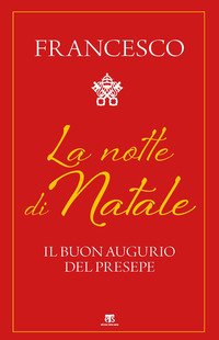 La notte di Natale. Il buon augurio del presepe