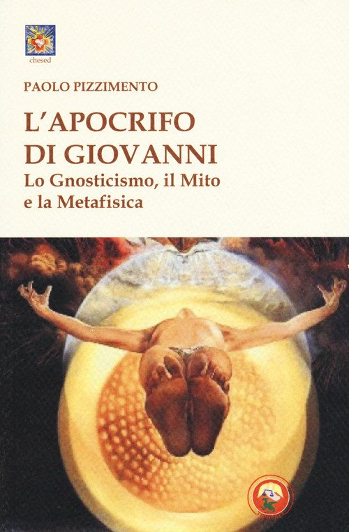 L'apocrifo di Giovanni. Lo gnosticismo, il mito e la metafisica