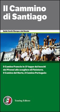 Il cammino di Santiago. Dai Pirenei a Finisterre per Santiago de Compostela