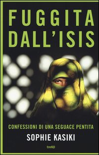 Fuggita dall'ISIS. Confessioni di una seguace pentita