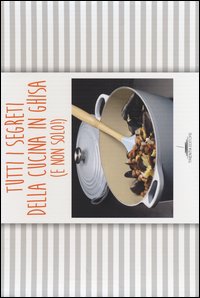 Tutti i segreti della cucina in ghisa (e non solo!)