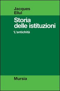 Storia delle istituzioni. Vol. 1: L'antichità.