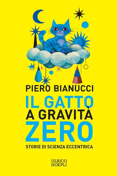 Il gatto a gravità zero. Storie di scienza eccentrica