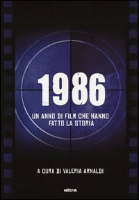 1986. Un anno di film che hanno fatto la storia