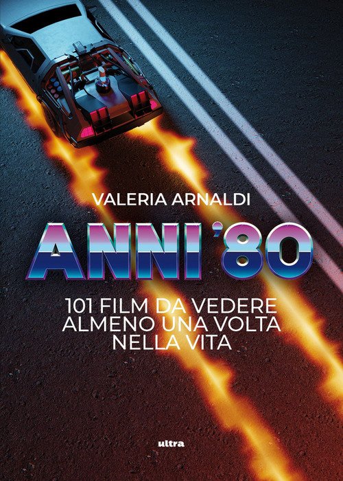 Anni '80. 101 film da vedere almeno una volta nella vita
