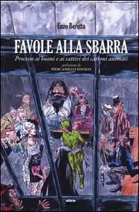 Favole alla sbarra. Processo ai buoni e ai cattivi dei cartoni animati