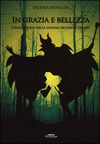 In grazia e bellezza. L'evoluzione della donna secondo Disney