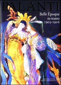 Giuseppe Palanti. Belle Époque in teatro. 1903-1916