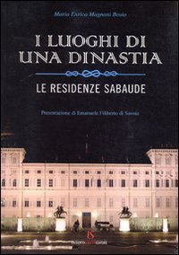 I luoghi di una dinastia. Le residenze sabaude
