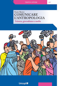 Comunicare L`antropologia. Scienza, Giornalismo E Media
