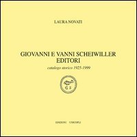 Giovanni e Vanni Scheiwiller editori. Catalogo storico 1925-1999