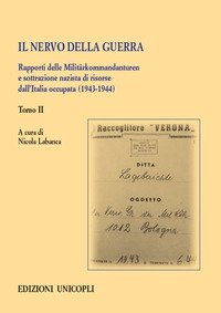Il nervo della guerra. Rapporti delle Militärkommandanturen e sottrazione nazista di risorse dall'Italia occupata (1943-1944)