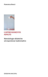 L'apprendimento adulto. Metodologie didattiche ed esperienze trasformative