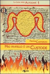 Mio fratello è un custode. La Lega degli Autodafé