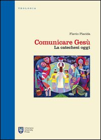 Comunicare Gesù. La catechesi oggi