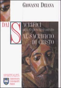 Dai sacrifici dell'Antico Testamento al sacrificio di Cristo