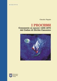 I processi. Commento ai canoni 1400-1670 del codice di diritto canonico
