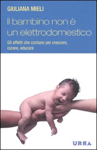 Bambino Non E` Un Elettrodomestico. Gli Affet