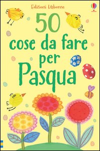 50 cose da fare per Pasqua