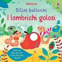 I lombrichi golosi. Ditini ballerini