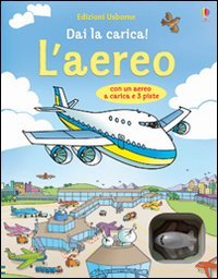 L'aereo. Dai la carica!