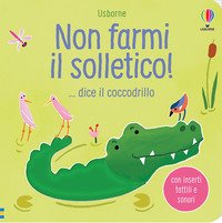Non farmi il solletico!... dice il coccodrillo