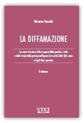 La diffamazione. Le nuove frontiere della responsabilità penale e civile e della tutela della privacy nell'epoca dei social, delle fake news e degli hate speeches