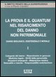 La prova e il quantum nel risarcimento del danno non patrimoniale. Vol. 1: Danno biologico, esistenziale e morale.
