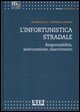 L'infortunistica stradale. Responsabilità, assicurazione, risarcimento