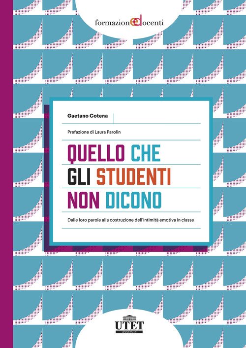Quello che gli studenti non dicono. Dalle loro parole alla costruzione dell'intimità emotiva in classe