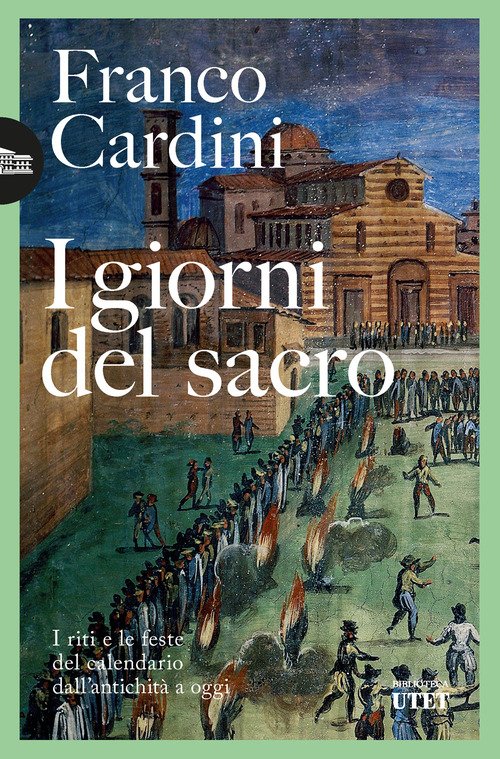 I giorni del sacro. I riti e le feste del calendario dall'antichità a oggi