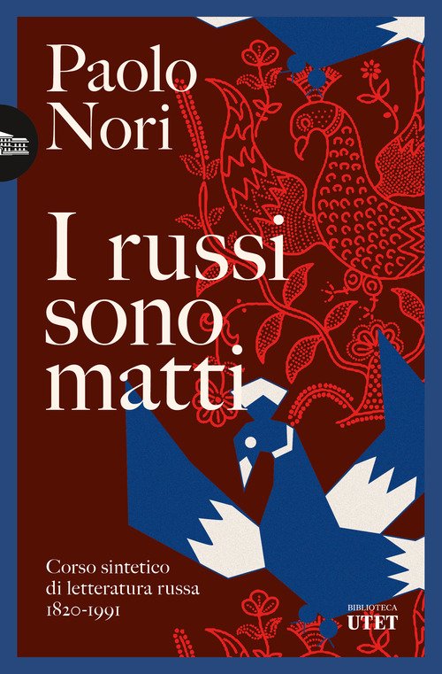 I russi sono matti. Corso sintetico di letteratura russa 1820-1991