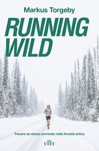 Running wild. Trovare se stessi correndo nella foresta artica