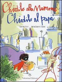 Chiedilo alla mamma chiedilo al papà