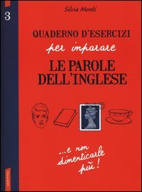 Quaderno d'esercizi per imparare le parole dell'inglese