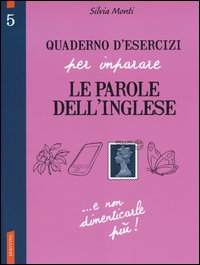 Quaderno d'esercizi per imparare le parole dell'inglese