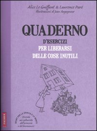 Quaderno d'esercizi per liberarsi delle cose inutili