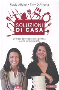 Soluzioni di casa. 269 idee per un'abitazione perfetta. Anche per principianti