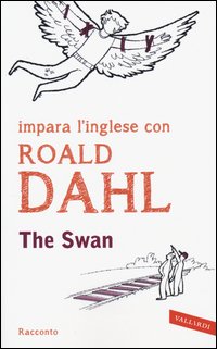 The swan. Impara l'inglese con Roald Dahl