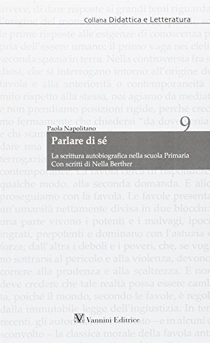 Parlare di sè. La scrittura autobiografica nella scuola primaria. Con scritti di Nella Berther
