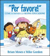Per Favore! Come Si Impara La Buona Educazione.