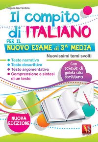 Il compito di italiano per il nuovo esame di 3ª media. Nuovissimi temi svolti. Con schede di guida alla scrittura