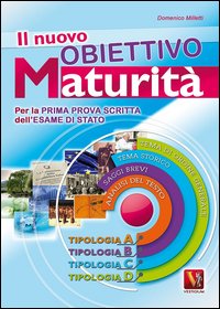 Il nuovo obiettivo maturità. Temi svolti, saggi brevi, analisi del testo