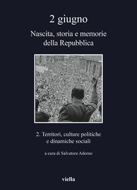 2 giugno. Nascita, storia e memorie della Repubblica