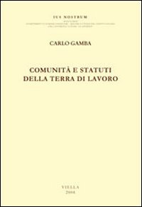 Comunità e statuti della Terra di Lavoro