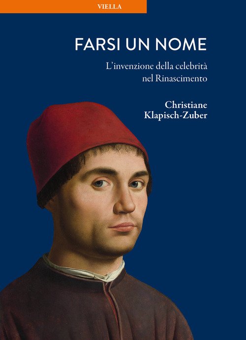 Farsi un nome. L'invenzione della celebrità nel Rinascimento