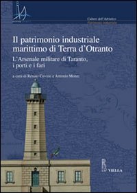 Il patrimonio industriale marittimo in Terra d'Otranto. L'Arsenale militare di Taranto, i porti e i fari