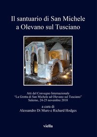Il santuario di San Michele a Olevano sul Tusciano. Atti del Convegno Internazionale «La Grotta di San Michele ad Olevano sul Tusciano». Salerno, 24-25 novembre 2018