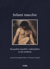 Infami macchie. Sessualità maschili e indisciplina